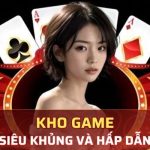 Kho game siêu khủng và hấp dẫn