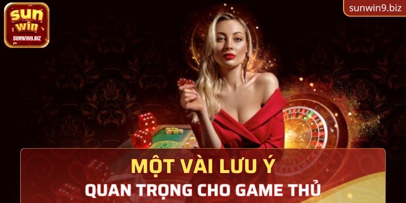 Một vài lưu ý quan trọng cho game thủ