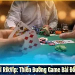 Game Bài RikVip: Thiên Đường Game Bài Đổi Thưởng