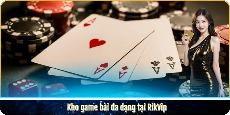 Kho game bài Rikvip đa dạng