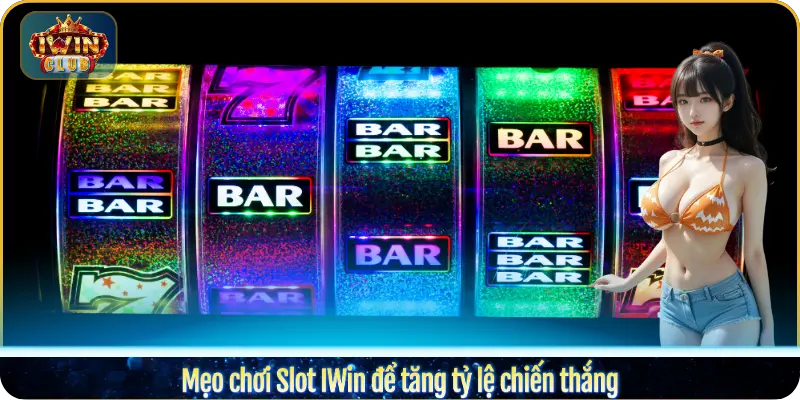 Mẹo chơi Slot IWin để tăng tỷ lệ chiến thắng